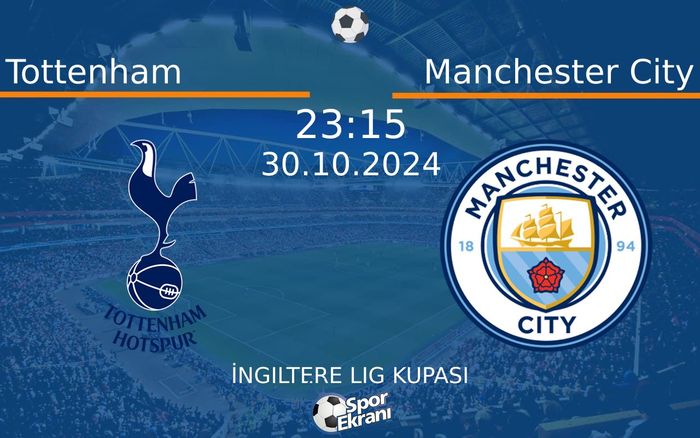 30 Ekim 2024 Tottenham vs Manchester City maçı Hangi Kanalda Saat Kaçta Yayınlanacak? 30 Ekim 2024 Tottenham vs Manchester City maçı Hangi Kanalda Saat Kaçta Yayınlanacak?