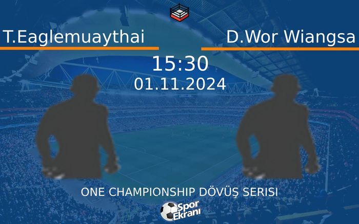 01 Kasım 2024 T.Eaglemuaythai vs D.Wor Wiangsa maçı Hangi Kanalda Saat Kaçta Yayınlanacak? 01 Kasım 2024 T.Eaglemuaythai vs D.Wor Wiangsa maçı Hangi Kanalda Saat Kaçta Yayınlanacak?