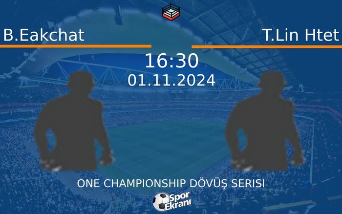 01 Kasım 2024 B.Eakchat vs T.Lin Htet maçı Hangi Kanalda Saat Kaçta Yayınlanacak? 01 Kasım 2024 B.Eakchat vs T.Lin Htet maçı Hangi Kanalda Saat Kaçta Yayınlanacak?