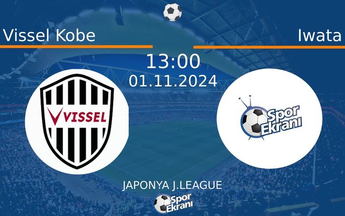 01 Kasım 2024 Vissel Kobe vs Iwata maçı Hangi Kanalda Saat Kaçta Yayınlanacak? 01 Kasım 2024 Vissel Kobe vs Iwata maçı Hangi Kanalda Saat Kaçta Yayınlanacak?