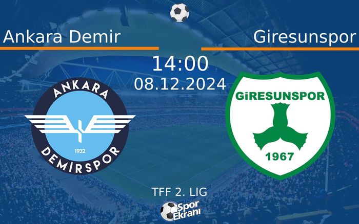 08 Aralık 2024 Ankara Demir vs Giresunspor maçı Hangi Kanalda Saat Kaçta Yayınlanacak? 08 Aralık 2024 Ankara Demir vs Giresunspor maçı Hangi Kanalda Saat Kaçta Yayınlanacak?