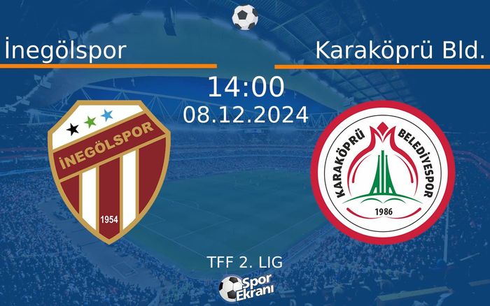 08 Aralık 2024 İnegölspor vs Karaköprü Bld. maçı Hangi Kanalda Saat Kaçta Yayınlanacak? 08 Aralık 2024 İnegölspor vs Karaköprü Bld. maçı Hangi Kanalda Saat Kaçta Yayınlanacak?