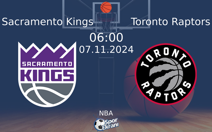 07 Kasım 2024 Sacramento Kings vs Toronto Raptors maçı Hangi Kanalda Saat Kaçta Yayınlanacak? 07 Kasım 2024 Sacramento Kings vs Toronto Raptors maçı Hangi Kanalda Saat Kaçta Yayınlanacak?