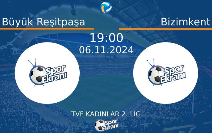 06 Kasım 2024 Büyük Reşitpaşa vs Bizimkent maçı Hangi Kanalda Saat Kaçta Yayınlanacak? 06 Kasım 2024 Büyük Reşitpaşa vs Bizimkent maçı Hangi Kanalda Saat Kaçta Yayınlanacak?