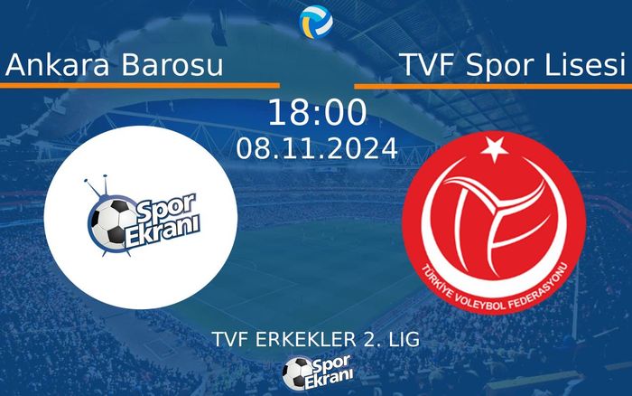 08 Kasım 2024 Ankara Barosu vs TVF Spor Lisesi maçı Hangi Kanalda Saat Kaçta Yayınlanacak?