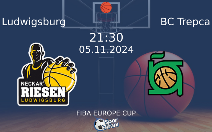05 Kasım 2024 Ludwigsburg vs BC Trepca maçı Hangi Kanalda Saat Kaçta Yayınlanacak? 05 Kasım 2024 Ludwigsburg vs BC Trepca maçı Hangi Kanalda Saat Kaçta Yayınlanacak?