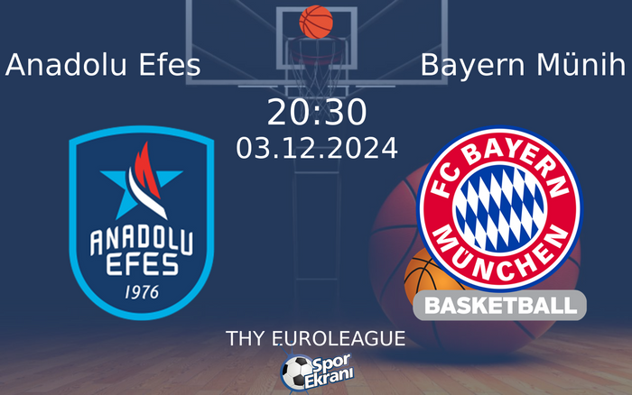 03 Aralık 2024 Anadolu Efes vs Bayern Münih maçı Hangi Kanalda Saat Kaçta Yayınlanacak?