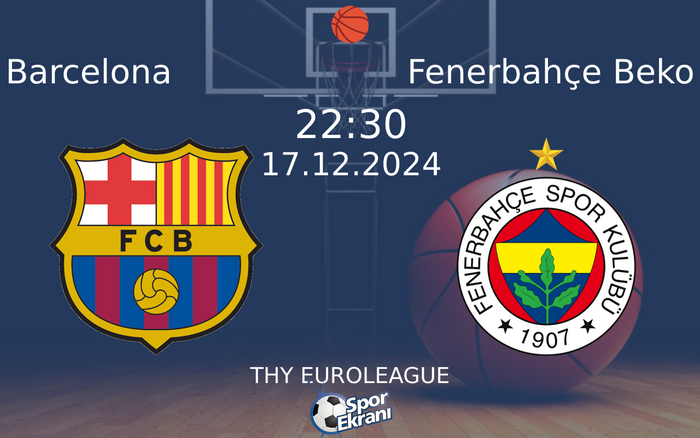 17 Aralık 2024 Barcelona vs Fenerbahçe Beko maçı Hangi Kanalda Saat Kaçta Yayınlanacak? 17 Aralık 2024 Barcelona vs Fenerbahçe Beko maçı Hangi Kanalda Saat Kaçta Yayınlanacak?