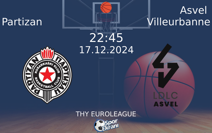 17 Aralık 2024 Partizan vs Asvel Villeurbanne maçı Hangi Kanalda Saat Kaçta Yayınlanacak? 17 Aralık 2024 Partizan vs Asvel Villeurbanne maçı Hangi Kanalda Saat Kaçta Yayınlanacak?
