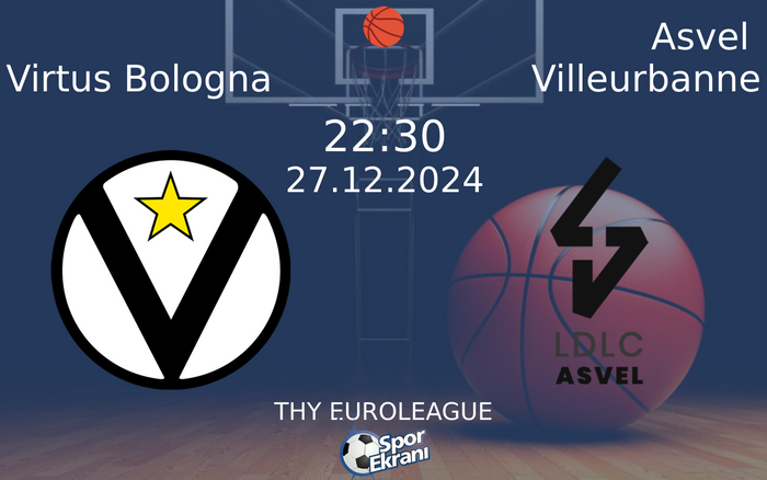 27 Aralık 2024 Virtus Bologna vs Asvel Villeurbanne maçı Hangi Kanalda Saat Kaçta Yayınlanacak? 27 Aralık 2024 Virtus Bologna vs Asvel Villeurbanne maçı Hangi Kanalda Saat Kaçta Yayınlanacak?