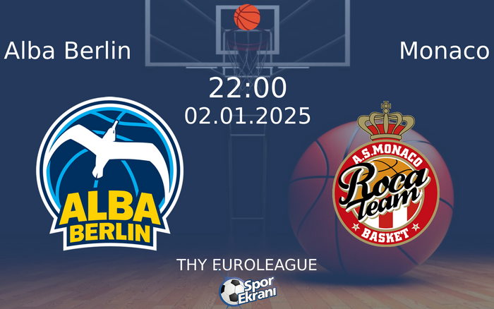 02 Ocak 2025 Alba Berlin vs Monaco maçı Hangi Kanalda Saat Kaçta Yayınlanacak? 02 Ocak 2025 Alba Berlin vs Monaco maçı Hangi Kanalda Saat Kaçta Yayınlanacak?