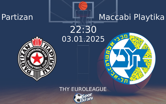 03 Ocak 2025 Partizan vs Maccabi Playtika maçı Hangi Kanalda Saat Kaçta Yayınlanacak? 03 Ocak 2025 Partizan vs Maccabi Playtika maçı Hangi Kanalda Saat Kaçta Yayınlanacak?