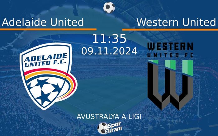 09 Kasım 2024 Adelaide United vs Western United maçı Hangi Kanalda Saat Kaçta Yayınlanacak? 09 Kasım 2024 Adelaide United vs Western United maçı Hangi Kanalda Saat Kaçta Yayınlanacak?