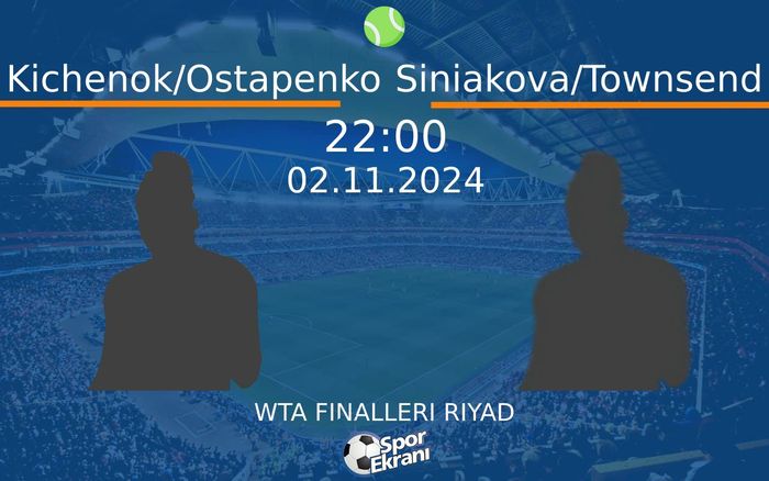 02 Kasım 2024 Kichenok/Ostapenko vs Siniakova/Townsend maçı Hangi Kanalda Saat Kaçta Yayınlanacak? 02 Kasım 2024 Kichenok/Ostapenko vs Siniakova/Townsend maçı Hangi Kanalda Saat Kaçta Yayınlanacak?