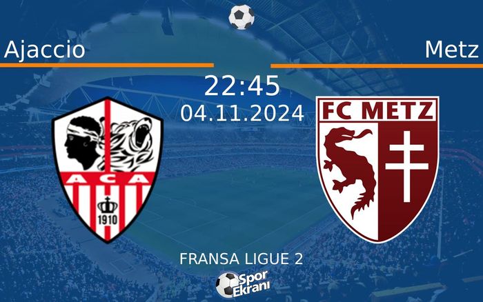 04 Kasım 2024 Ajaccio vs Metz maçı Hangi Kanalda Saat Kaçta Yayınlanacak? 04 Kasım 2024 Ajaccio vs Metz maçı Hangi Kanalda Saat Kaçta Yayınlanacak?