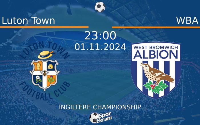 01 Kasım 2024 Luton Town vs WBA maçı Hangi Kanalda Saat Kaçta Yayınlanacak? 01 Kasım 2024 Luton Town vs WBA maçı Hangi Kanalda Saat Kaçta Yayınlanacak?