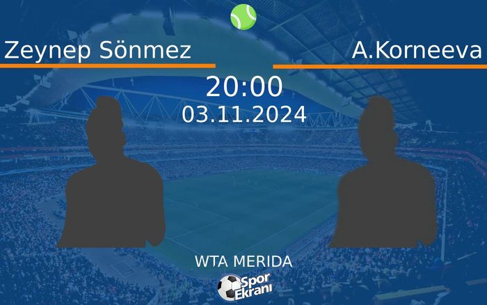 03 Kasım 2024 Zeynep Sönmez vs A.Korneeva maçı Hangi Kanalda Saat Kaçta Yayınlanacak? 03 Kasım 2024 Zeynep Sönmez vs A.Korneeva maçı Hangi Kanalda Saat Kaçta Yayınlanacak?