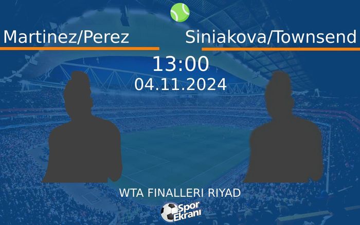 04 Kasım 2024 Martinez/Perez vs Siniakova/Townsend maçı Hangi Kanalda Saat Kaçta Yayınlanacak? 04 Kasım 2024 Martinez/Perez vs Siniakova/Townsend maçı Hangi Kanalda Saat Kaçta Yayınlanacak?