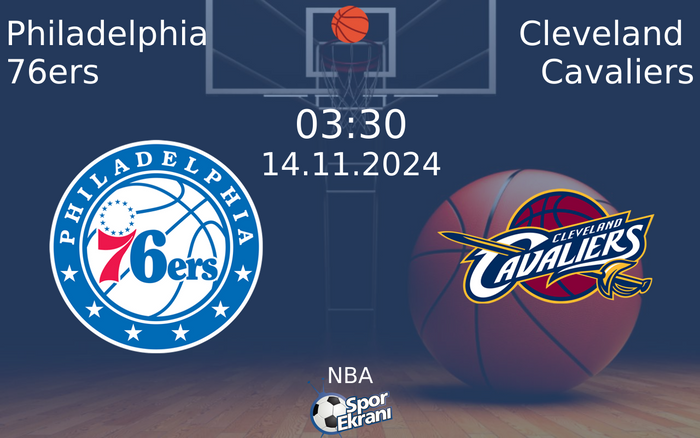 14 Kasım 2024 Philadelphia 76ers vs Cleveland Cavaliers maçı Hangi Kanalda Saat Kaçta Yayınlanacak? 14 Kasım 2024 Philadelphia 76ers vs Cleveland Cavaliers maçı Hangi Kanalda Saat Kaçta Yayınlanacak?