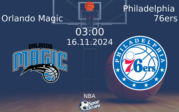16 Kasım 2024 Orlando Magic vs Philadelphia 76ers maçı Hangi Kanalda Saat Kaçta Yayınlanacak? 16 Kasım 2024 Orlando Magic vs Philadelphia 76ers maçı Hangi Kanalda Saat Kaçta Yayınlanacak?