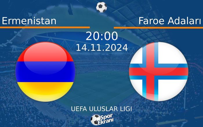 14 Kasım 2024 Ermenistan vs Faroe Adaları maçı Hangi Kanalda Saat Kaçta Yayınlanacak? 14 Kasım 2024 Ermenistan vs Faroe Adaları maçı Hangi Kanalda Saat Kaçta Yayınlanacak?