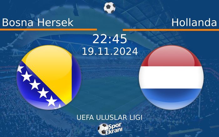 19 Kasım 2024 Bosna Hersek vs Hollanda maçı Hangi Kanalda Saat Kaçta Yayınlanacak? 19 Kasım 2024 Bosna Hersek vs Hollanda maçı Hangi Kanalda Saat Kaçta Yayınlanacak?