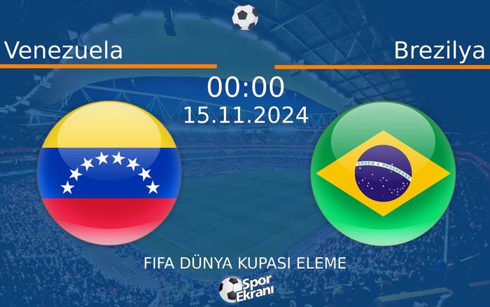 15 Kasım 2024 Venezuela vs Brezilya maçı Hangi Kanalda Saat Kaçta Yayınlanacak? 15 Kasım 2024 Venezuela vs Brezilya maçı Hangi Kanalda Saat Kaçta Yayınlanacak?