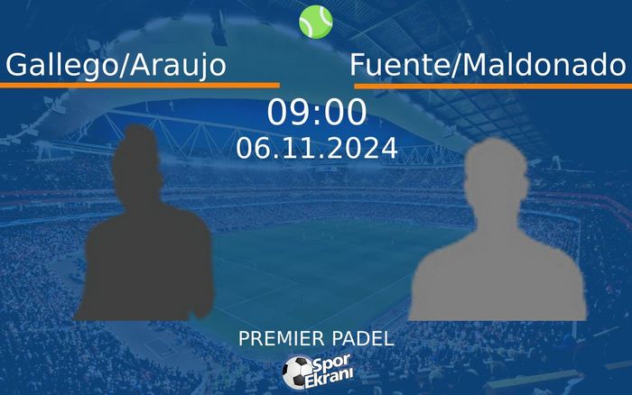 06 Kasım 2024 Gallego/Araujo vs Fuente/Maldonado maçı Hangi Kanalda Saat Kaçta Yayınlanacak? 06 Kasım 2024 Gallego/Araujo vs Fuente/Maldonado maçı Hangi Kanalda Saat Kaçta Yayınlanacak?
