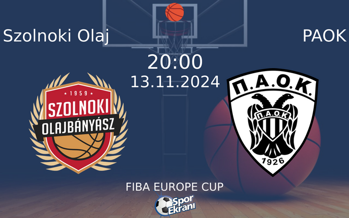 13 Kasım 2024 Szolnoki Olaj vs PAOK maçı Hangi Kanalda Saat Kaçta Yayınlanacak?