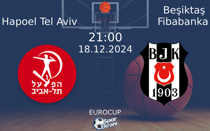 18 Aralık 2024 Hapoel Tel Aviv vs Beşiktaş Fibabanka maçı Hangi Kanalda Saat Kaçta Yayınlanacak? 18 Aralık 2024 Hapoel Tel Aviv vs Beşiktaş Fibabanka maçı Hangi Kanalda Saat Kaçta Yayınlanacak?