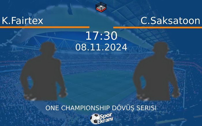 08 Kasım 2024 K.Fairtex vs C.Saksatoon maçı Hangi Kanalda Saat Kaçta Yayınlanacak? 08 Kasım 2024 K.Fairtex vs C.Saksatoon maçı Hangi Kanalda Saat Kaçta Yayınlanacak?
