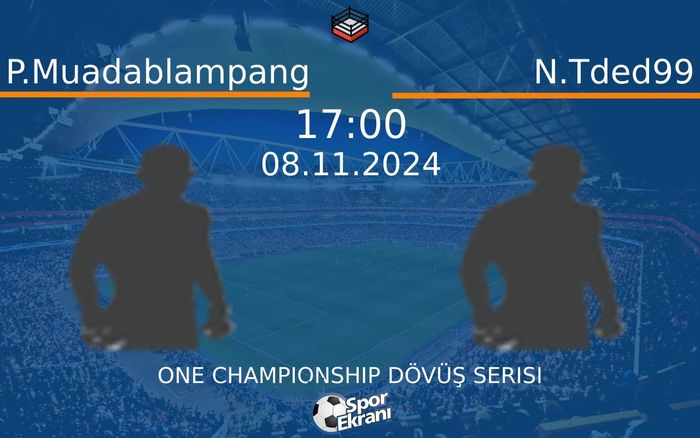 08 Kasım 2024 P.Muadablampang vs N.Tded99 maçı Hangi Kanalda Saat Kaçta Yayınlanacak? 08 Kasım 2024 P.Muadablampang vs N.Tded99 maçı Hangi Kanalda Saat Kaçta Yayınlanacak?