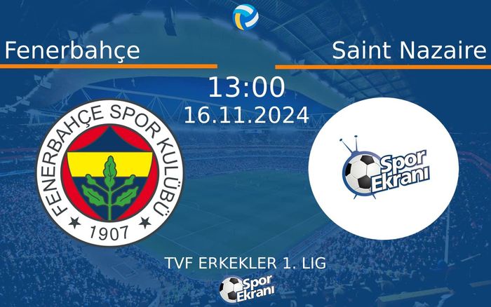 16 Kasım 2024 Fenerbahçe vs Saint Nazaire maçı Hangi Kanalda Saat Kaçta Yayınlanacak? 16 Kasım 2024 Fenerbahçe vs Saint Nazaire maçı Hangi Kanalda Saat Kaçta Yayınlanacak?
