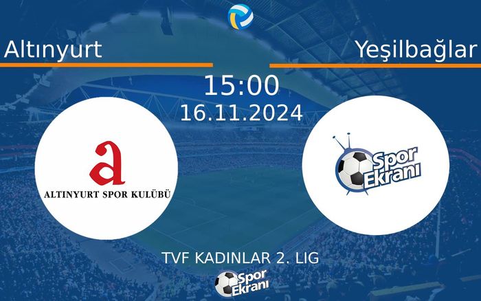 16 Kasım 2024 Altınyurt vs Yeşilbağlar maçı Hangi Kanalda Saat Kaçta Yayınlanacak? 16 Kasım 2024 Altınyurt vs Yeşilbağlar maçı Hangi Kanalda Saat Kaçta Yayınlanacak?