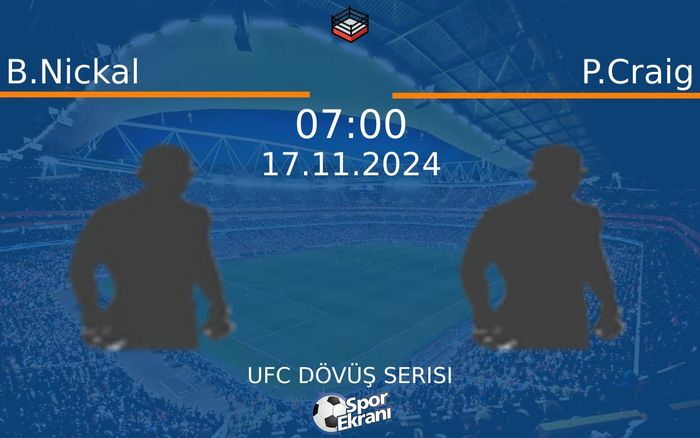 17 Kasım 2024 B.Nickal vs P.Craig maçı Hangi Kanalda Saat Kaçta Yayınlanacak? 17 Kasım 2024 B.Nickal vs P.Craig maçı Hangi Kanalda Saat Kaçta Yayınlanacak?