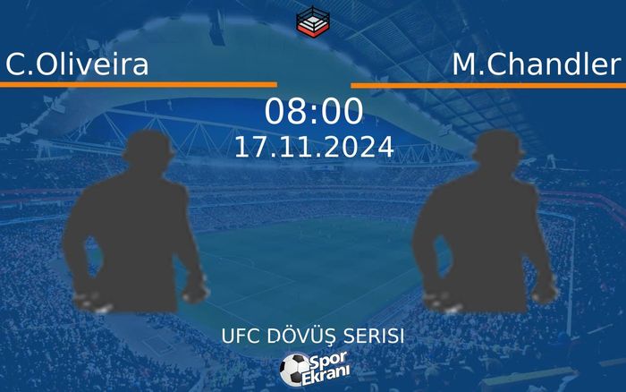 17 Kasım 2024 C.Oliveira vs M.Chandler maçı Hangi Kanalda Saat Kaçta Yayınlanacak? 17 Kasım 2024 C.Oliveira vs M.Chandler maçı Hangi Kanalda Saat Kaçta Yayınlanacak?