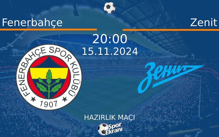 15 Kasım 2024 Fenerbahçe vs Zenit maçı Hangi Kanalda Saat Kaçta Yayınlanacak? 15 Kasım 2024 Fenerbahçe vs Zenit maçı Hangi Kanalda Saat Kaçta Yayınlanacak?