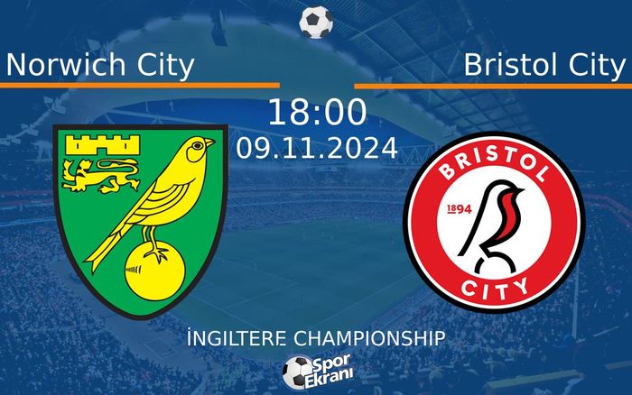 09 Kasım 2024 Norwich City vs Bristol City maçı Hangi Kanalda Saat Kaçta Yayınlanacak?