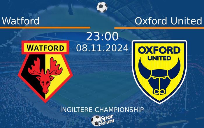08 Kasım 2024 Watford vs Oxford United maçı Hangi Kanalda Saat Kaçta Yayınlanacak? 08 Kasım 2024 Watford vs Oxford United maçı Hangi Kanalda Saat Kaçta Yayınlanacak?