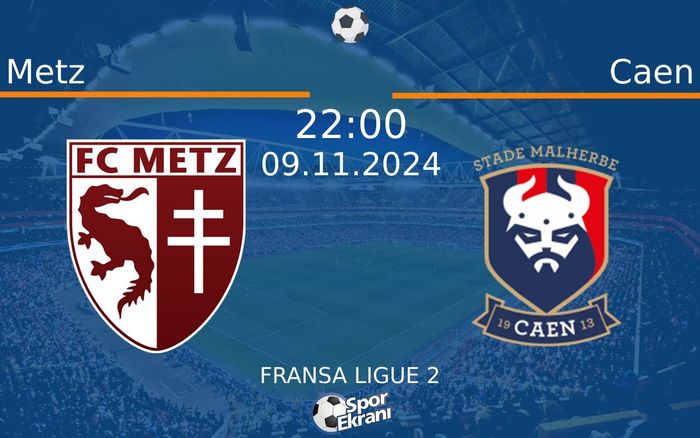 09 Kasım 2024 Metz vs Caen maçı Hangi Kanalda Saat Kaçta Yayınlanacak? 09 Kasım 2024 Metz vs Caen maçı Hangi Kanalda Saat Kaçta Yayınlanacak?