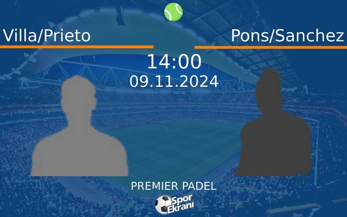 09 Kasım 2024 Villa/Prieto vs Pons/Sanchez maçı Hangi Kanalda Saat Kaçta Yayınlanacak?