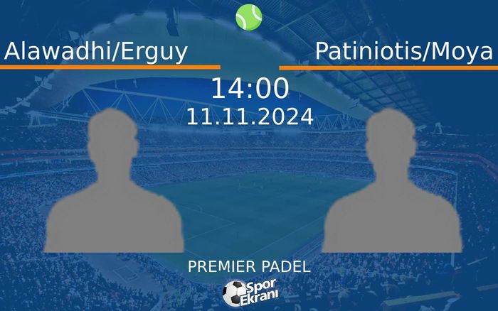11 Kasım 2024 Alawadhi/Erguy vs Patiniotis/Moya maçı Hangi Kanalda Saat Kaçta Yayınlanacak? 11 Kasım 2024 Alawadhi/Erguy vs Patiniotis/Moya maçı Hangi Kanalda Saat Kaçta Yayınlanacak?