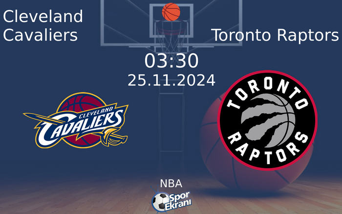 25 Kasım 2024 Cleveland Cavaliers vs Toronto Raptors maçı Hangi Kanalda Saat Kaçta Yayınlanacak? 25 Kasım 2024 Cleveland Cavaliers vs Toronto Raptors maçı Hangi Kanalda Saat Kaçta Yayınlanacak?
