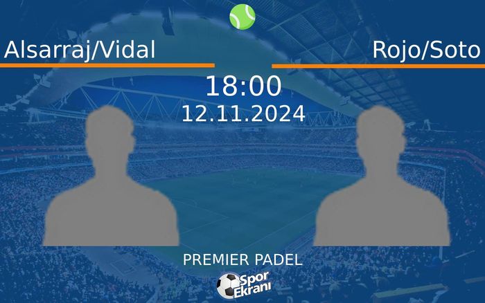 12 Kasım 2024 Alsarraj/Vidal vs Rojo/Soto maçı Hangi Kanalda Saat Kaçta Yayınlanacak? 12 Kasım 2024 Alsarraj/Vidal vs Rojo/Soto maçı Hangi Kanalda Saat Kaçta Yayınlanacak?