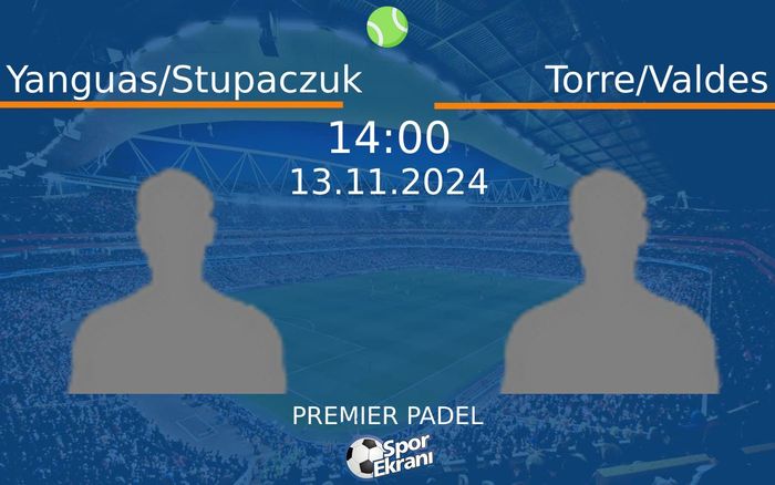 13 Kasım 2024 Yanguas/Stupaczuk vs Torre/Valdes maçı Hangi Kanalda Saat Kaçta Yayınlanacak? 13 Kasım 2024 Yanguas/Stupaczuk vs Torre/Valdes maçı Hangi Kanalda Saat Kaçta Yayınlanacak?