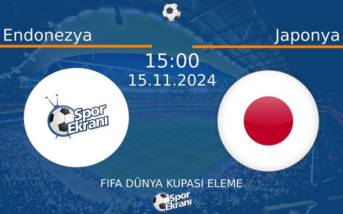 15 Kasım 2024 Endonezya vs Japonya maçı Hangi Kanalda Saat Kaçta Yayınlanacak? 15 Kasım 2024 Endonezya vs Japonya maçı Hangi Kanalda Saat Kaçta Yayınlanacak?