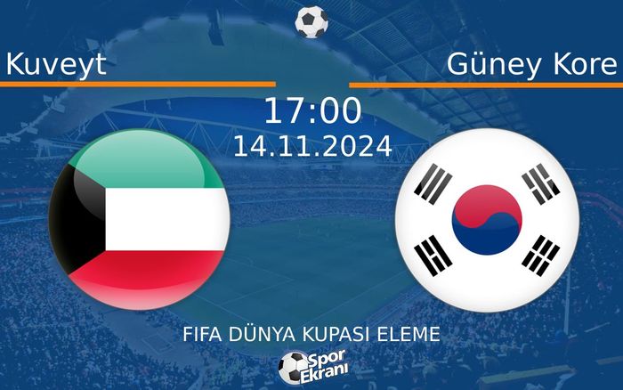 14 Kasım 2024 Kuveyt vs Güney Kore maçı Hangi Kanalda Saat Kaçta Yayınlanacak? 14 Kasım 2024 Kuveyt vs Güney Kore maçı Hangi Kanalda Saat Kaçta Yayınlanacak?