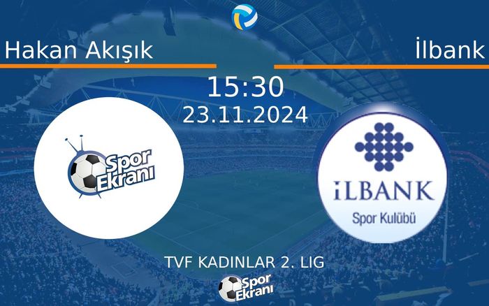 23 Kasım 2024 Hakan Akışık vs İlbank maçı Hangi Kanalda Saat Kaçta Yayınlanacak? 23 Kasım 2024 Hakan Akışık vs İlbank maçı Hangi Kanalda Saat Kaçta Yayınlanacak?