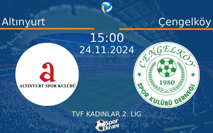 24 Kasım 2024 Altınyurt vs Çengelköy maçı Hangi Kanalda Saat Kaçta Yayınlanacak? 24 Kasım 2024 Altınyurt vs Çengelköy maçı Hangi Kanalda Saat Kaçta Yayınlanacak?