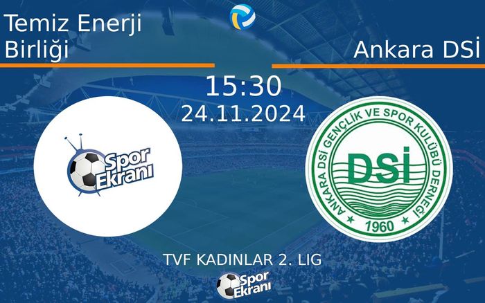 24 Kasım 2024 Temiz Enerji Birliği vs Ankara DSİ maçı Hangi Kanalda Saat Kaçta Yayınlanacak? 24 Kasım 2024 Temiz Enerji Birliği vs Ankara DSİ maçı Hangi Kanalda Saat Kaçta Yayınlanacak?